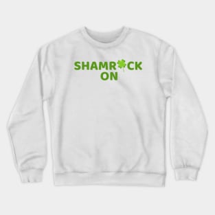 Shamrock On! Crewneck Sweatshirt